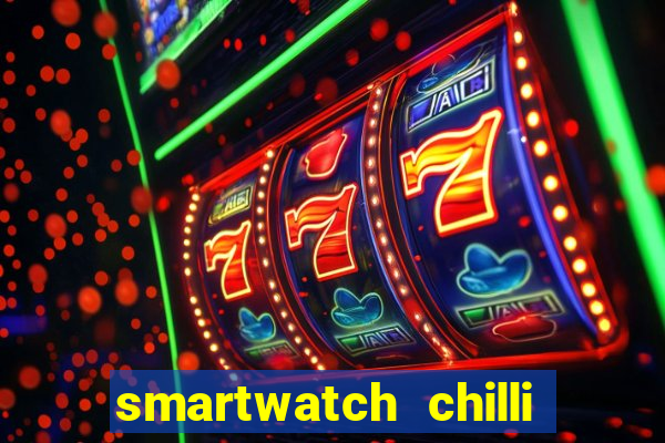 smartwatch chilli beans vale a pena smartwatch chilli beans